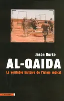 Al-Qaida, la véritable histoire de l'islam radical