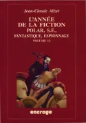 L'année de la fiction., 13, L'Année de la fiction / volume 13, Polar, S.F., fantastique, espionnage