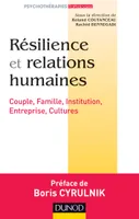 Résilience et relations humaines - Couple, Famille, Institution, Entreprise, Cultures, Couple, Famille, Institution, Entreprise, Cultures