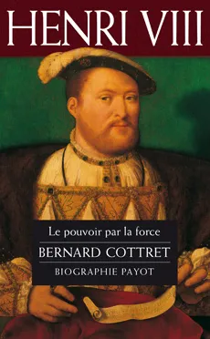Henri VIII, le pouvoir par la force