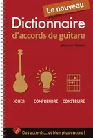 Le nouveau dictionnaire d'accords de guitare, Jouer, comprendre, construire
