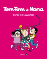Tom-Tom et Nana, 6, Tom-Tom & Nana : bande de sauvages !, Bande de sauvages !