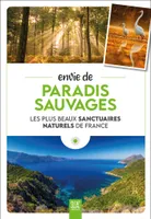 Envie de paradis sauvages, Les plus beaux sanctuaires naturels de France