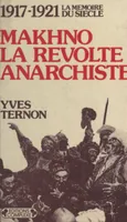 Makhno : La Révolte anarchiste (1917-1921)