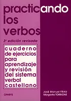Praticando los verbos - cuaderno de ejercicios para aprendizaje y revisión del sistema verbal castellano, cuaderno de ejercicios para aprendizaje y revisión del sistema verbal castellano