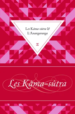 Les Kâma-sûtra suivis de L'Anangaranga, texte intégral