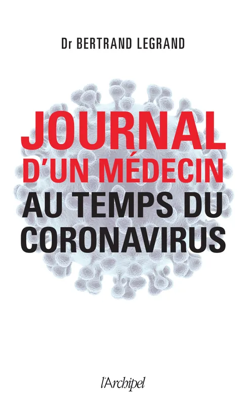 Livres Santé et Médecine Médecine Généralités Journal d'un médecin au temps du coronavirus Bertrand Legrand
