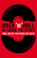 Rock'n roll is here to stay, Une autre histoire du Rock