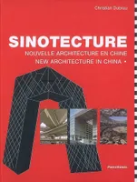 SINOTECTURE - NOUVELLE ARCHITECTURE EN CHINE, nouvelle architecture en Chine