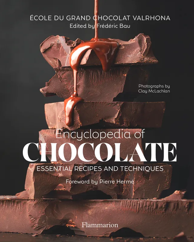 Encyclopedia of chocolate, Essential Recipes and Techniques Frédéric Bau