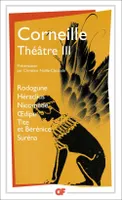 Théâtre III, Rodogune – Héraclus – Nicomède - Œdipe – Tite et Bérénice – Suréna