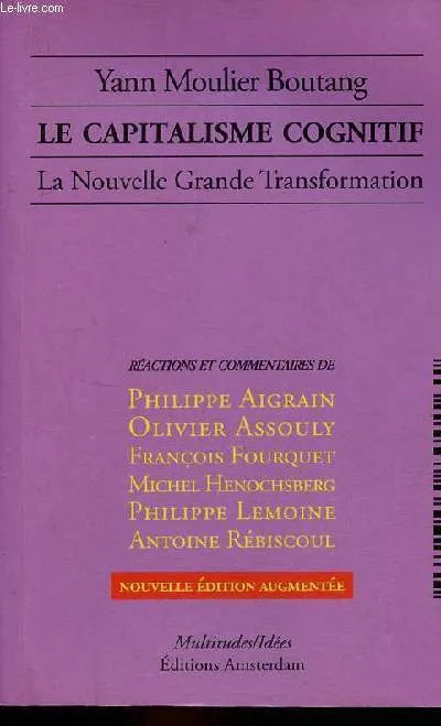 Livres Sciences Humaines et Sociales Sciences sociales Le Capitalisme Cognitif, La Nouvelle Grande Transformation Yann Moulier-Boutang