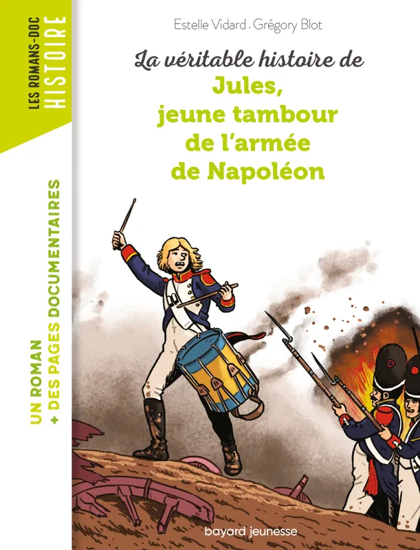 Livres Jeunesse de 6 à 12 ans Romans La véritable histoire de Jules, jeune tambour de l'armée de Napoléon Estelle Vidard