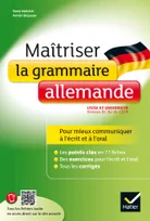 Maîtriser la grammaire allemande au lycée / lycée et université, niveaux B1-B2 du CECR : pour mieux, pour mieux communiquer à l'écrit et à l'oral - Lycée et université (B1-B2)