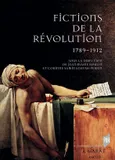 FICTIONS DE LA REVOLUTION - 1789-1912