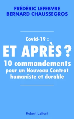 Covid-19 : et après ?, 10 commandements pour un nouveau contrat humaniste et durable