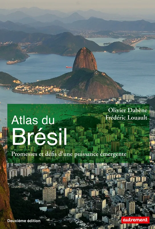 Livres Histoire et Géographie Atlas Atlas du Brésil, Promesses et défis d'une puissance émergente Olivier Dabène, Frédéric Louault