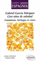 Gabriel García Márquez, Cien años de soledad. Fondations, héritages et crises, fondations, héritages et crises