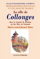 La ville de Collonges - dans la vicomté de Turenne, au bas pays de Limousin, dans la vicomté de Turenne, au bas pays de Limousin