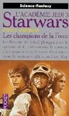La guerre des étoiles., 3, Les champions de la force, L'Académie Jedi Tome III : Les champions de la force