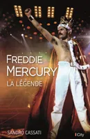 Freddie Mercury, la légende