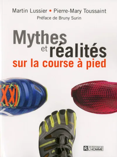 Livres Loisirs Sports Mythes et réalité sur la course à pied Martin Lussier