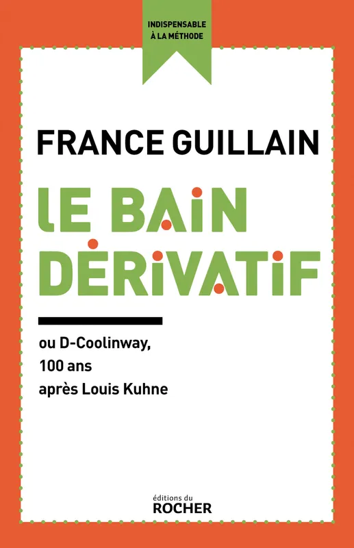 Livres Bien être Forme et Beauté Le Bain dérivatif, ou D-Coolinway, 100 ans après Louis Kuhne France Guillain