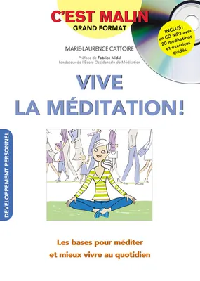 Vive la méditation !, Les bases pour méditer et mieux vivre au quotidien