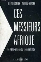Ces messieurs Afrique, Le Paris-Village du continent noir