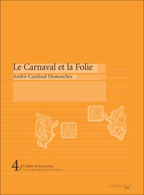 Le Carnaval et la Folie, André Cardinal Destouches