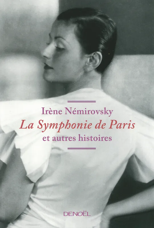 La Symphonie de Paris et autres histoires, et autres histoires Irène Némirovsky