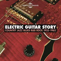Electric Guitar Story - Rock Country Jazz Blues R&B (1935-1962)