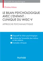 Le bilan psychologique avec l'enfant : Clinique du WISC-V - Approche psychanalytique, Approche psychanalytique