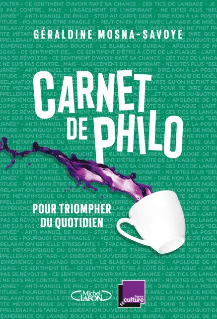 Livres Sciences Humaines et Sociales Philosophie Carnet de philo, Pour triompher du quotidien Géraldine Mosna-Savoye