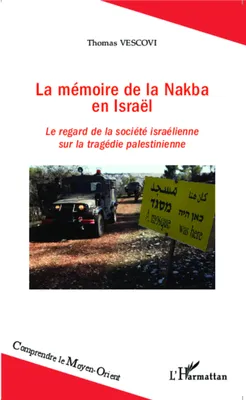 La mémoire de la Nakba en Israël, Le regard de la société israélienne sur la tragédie palestinienne