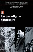 Christianisme et totalitarismes en France dans l'entre-deux-guerres, 1930-1940, 2, Le paradigme totalitaire, Christianisme et totalitarisme en France dans l'entre-deux-guerres (1930-1940), tome 2