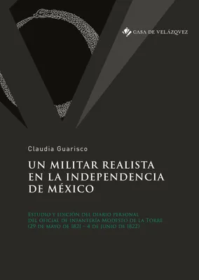 Un militar realista en la independencia de México, Diario personal del oficial de infantería Modesto de la Torre (29  de mayo 1821 – 4 de junio 1822)