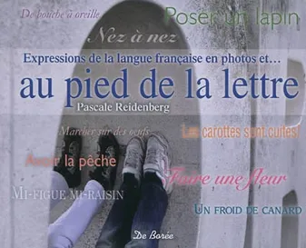 Expressions de la langue française en photos et au pied de la lettre