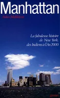 Manhattan, la fabuleuse histoire de New York, des Indiens à l'an 2000