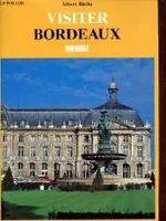Visiter Bordeaux.