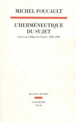 L'Herméneutique du sujet. Cours au Collège de France (1981-1982), cours au Collège de France, 1981-1982