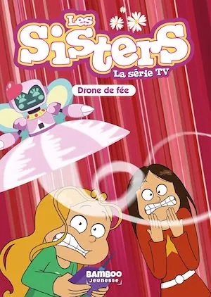 Les Sisters - La Série TV - Poche - tome 46, Drone de fée William