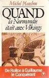 Quand la Normandie était aux Vikings: De Rollon à Guillaume le Conquérant (Marabout université) [Paperback] Planchon, Michel, de Rollon à Guillaume le Conquérant