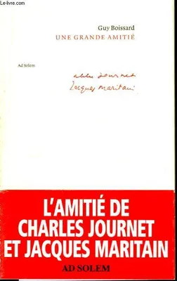 Une grande amitié : Charles Journet - Jacques Maritain