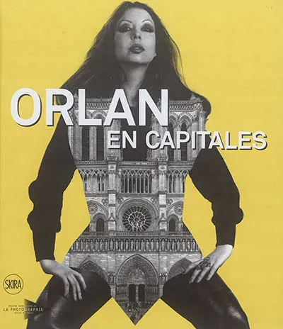 Livres Arts Photographie Orlan en capitales, Exposition, Paris, Maison européenne de la photographie Jérôme Neutres