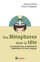 Des métaphores dans la tête - Transformation par la Modélisation Symbolique et le Clean Language, Transformation par la Modélisation Symbolique et le Clean Language
