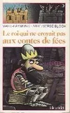 Livres Jeunesse de 6 à 12 ans Premières lectures Le Roi qui ne croyait pas aux contes de fées Marie-Raymond Farré
