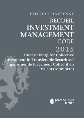 Recueil Investment Management Code - Tome 3, Undertakings for Collective Investment in Transferable Securities/Organismes de Placement...