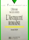 L'Histoire par les sources : L'antiquité romaine, VIIIe siècle av. J.-C. - VIe siècle ap. J.-C.