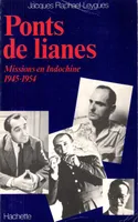 Ponts de lianes : Missions en Indochine 1945, missions en Indochine, 1945-1954